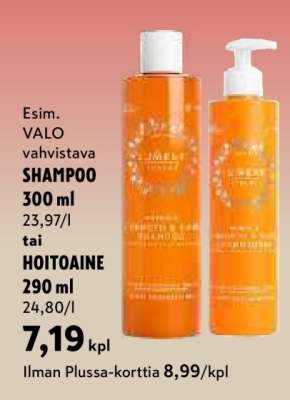 Esim. VALO vahvistava SHAMPOO 300 ml tai HOITOAINE 290 ml